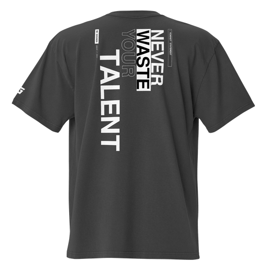 Never Waste Your Talent Oversized Tee
