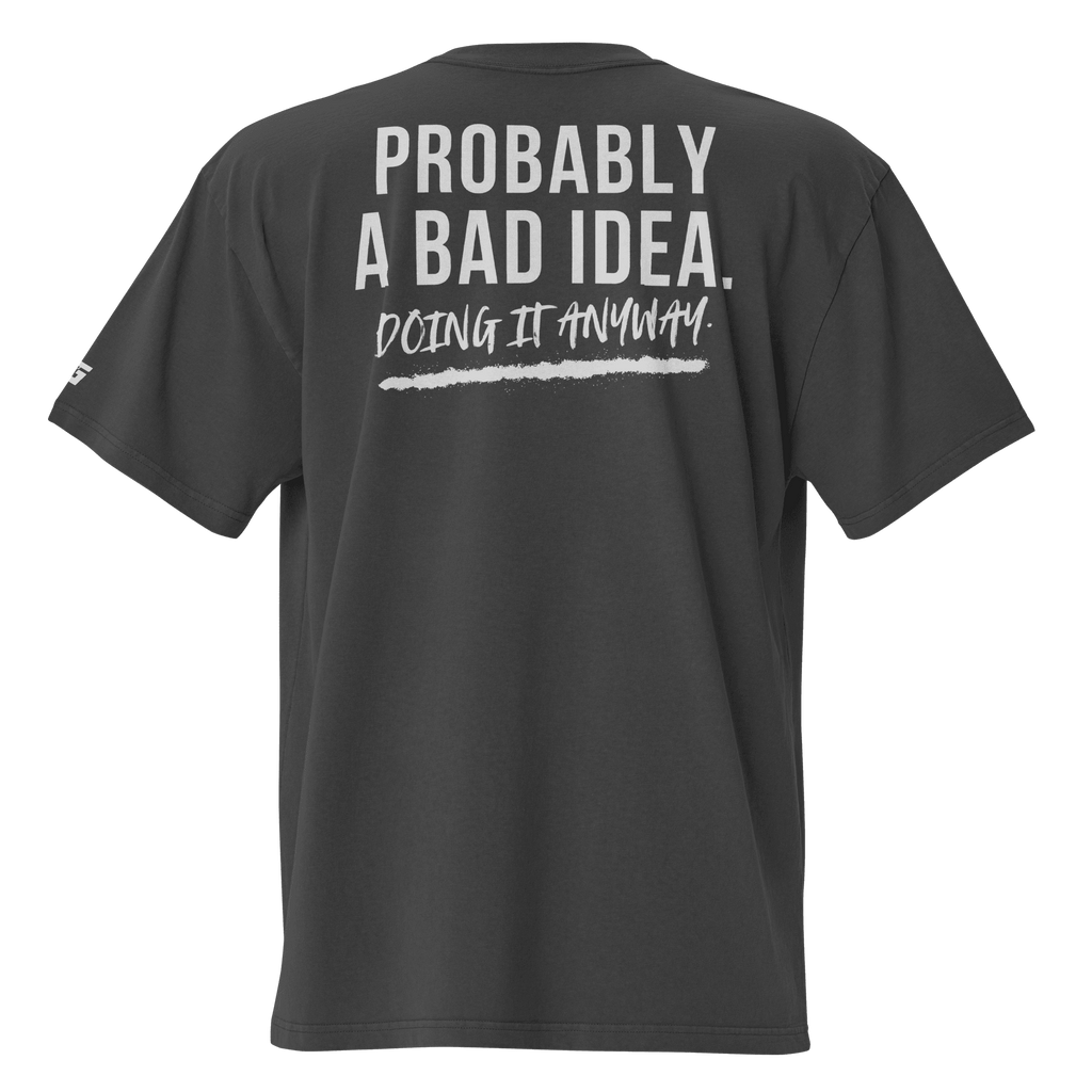 Probably A Bad Idea Oversized