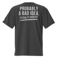 Probably A Bad Idea Oversized